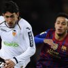 Meciul cu Valencia se anunta unul complicat pentru Barcelona